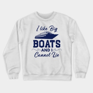 I Like Big Boats and I Cannot Lie Funny Boating Crewneck Sweatshirt